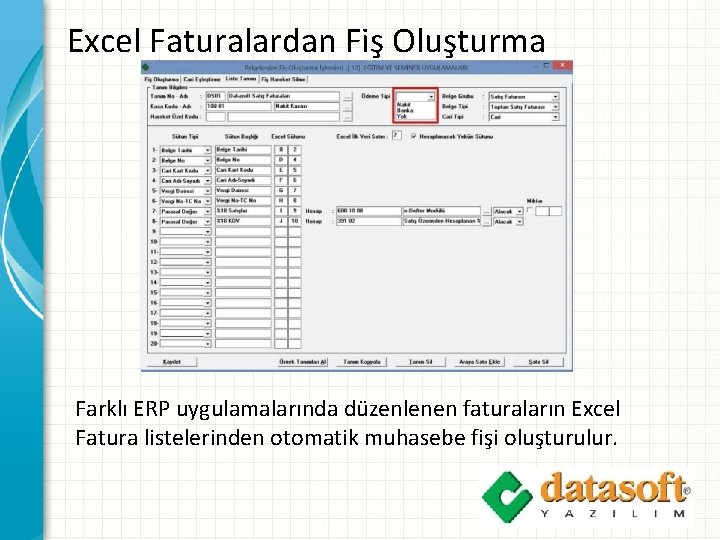 Excel Faturalardan Fiş Oluşturma Farklı ERP uygulamalarında düzenlenen faturaların Excel Fatura listelerinden otomatik muhasebe