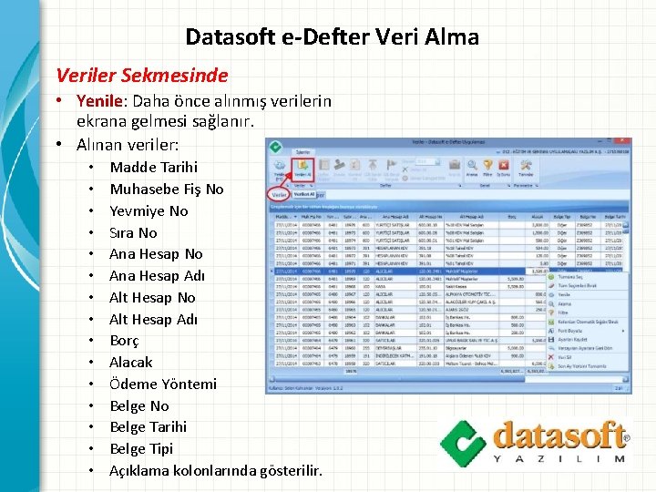 Datasoft e-Defter Veri Alma Veriler Sekmesinde • Yenile: Daha önce alınmış verilerin ekrana gelmesi