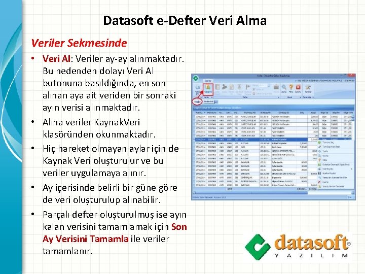 Datasoft e-Defter Veri Alma Veriler Sekmesinde • Veri Al: Veriler ay-ay alınmaktadır. Bu nedenden