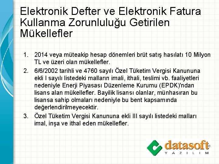 Elektronik Defter ve Elektronik Fatura Kullanma Zorunluluğu Getirilen Mükellefler 1. 2014 veya müteakip hesap