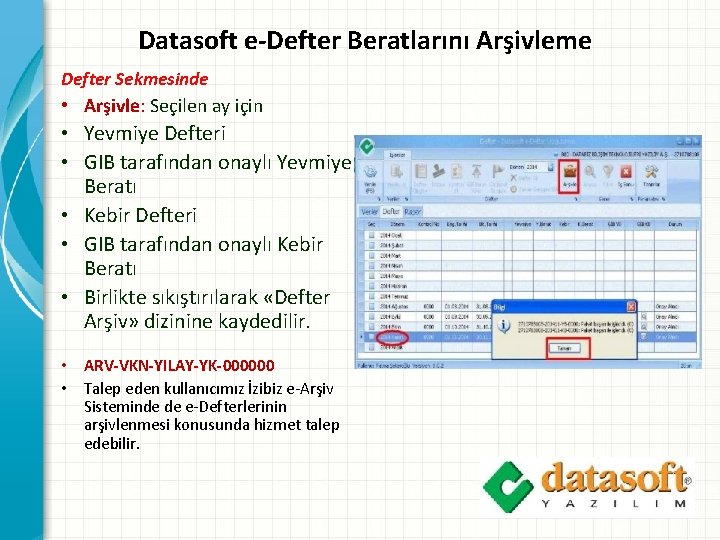 Datasoft e-Defter Beratlarını Arşivleme Defter Sekmesinde • Arşivle: Seçilen ay için • Yevmiye Defteri