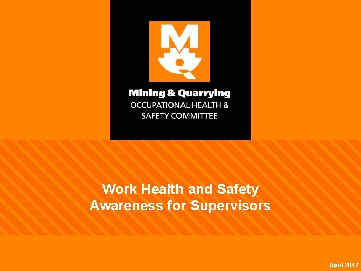 Work Health and Safety Awareness for Supervisors April 2017 