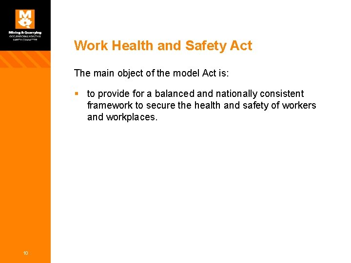 Work Health and Safety Act The main object of the model Act is: §