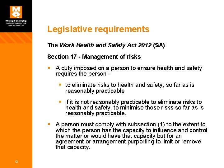 Legislative requirements The Work Health and Safety Act 2012 (SA) Section 17 - Management