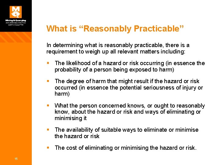 What is “Reasonably Practicable” In determining what is reasonably practicable, there is a requirement