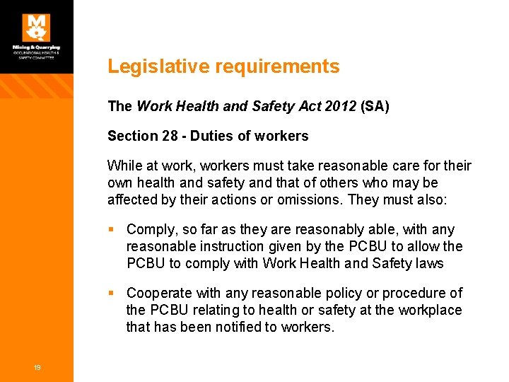 Legislative requirements The Work Health and Safety Act 2012 (SA) Section 28 - Duties