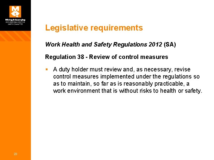 Legislative requirements Work Health and Safety Regulations 2012 (SA) Regulation 38 - Review of