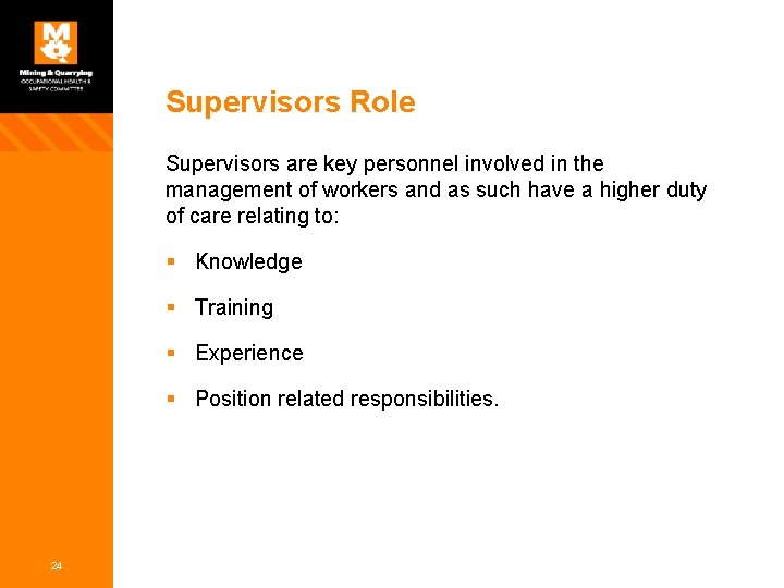 Supervisors Role Supervisors are key personnel involved in the management of workers and as