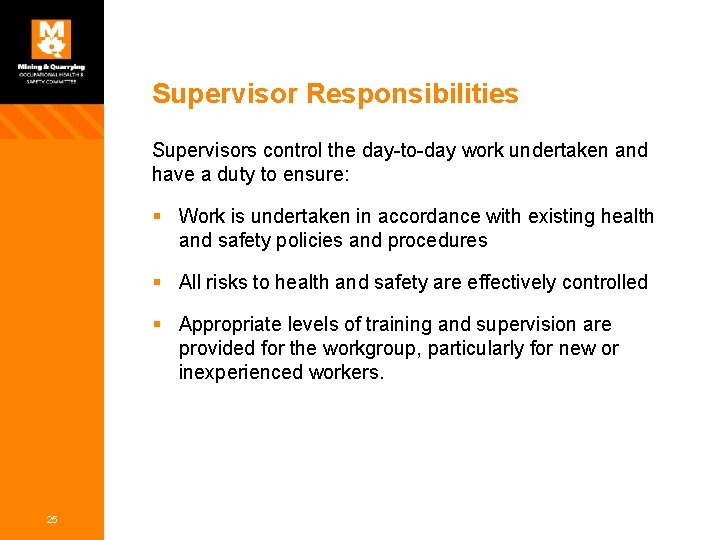 Supervisor Responsibilities Supervisors control the day-to-day work undertaken and have a duty to ensure: