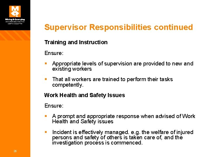 Supervisor Responsibilities continued Training and Instruction Ensure: § Appropriate levels of supervision are provided