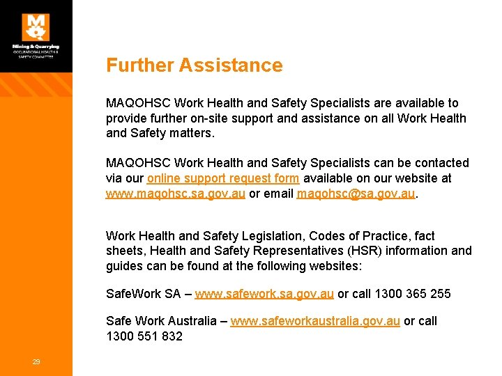 Further Assistance MAQOHSC Work Health and Safety Specialists are available to provide further on-site