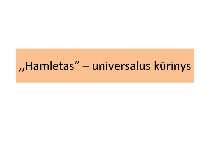 , , Hamletas” – universalus kūrinys 