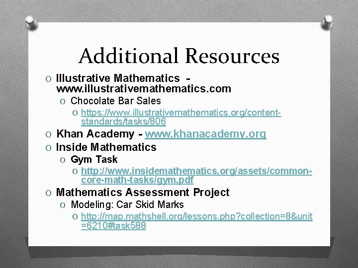 Additional Resources O Illustrative Mathematics - www. illustrativemathematics. com O Chocolate Bar Sales O