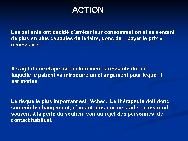 ACTION Les patients ont décidé d’arrêter leur consommation et se sentent de plus en