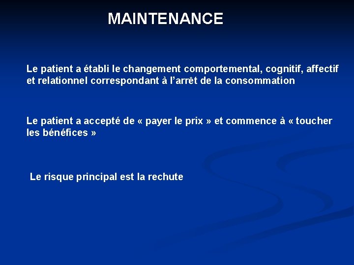 MAINTENANCE Le patient a établi le changement comportemental, cognitif, affectif et relationnel correspondant à
