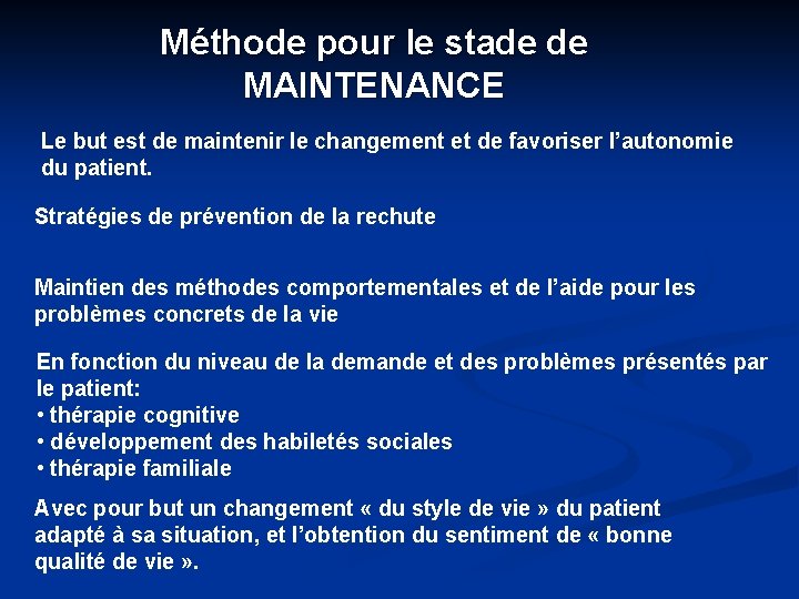 Méthode pour le stade de MAINTENANCE Le but est de maintenir le changement et