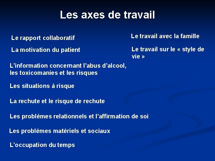 Les axes de travail Le rapport collaboratif Le travail avec la famille La motivation