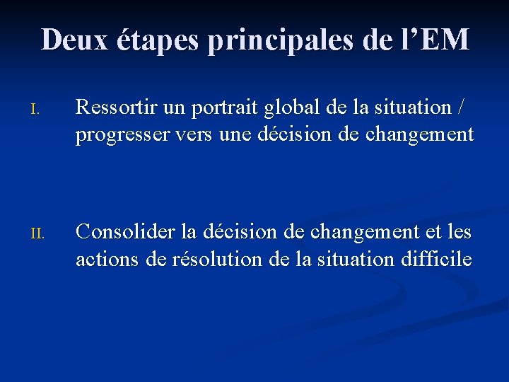 Deux étapes principales de l’EM I. Ressortir un portrait global de la situation /