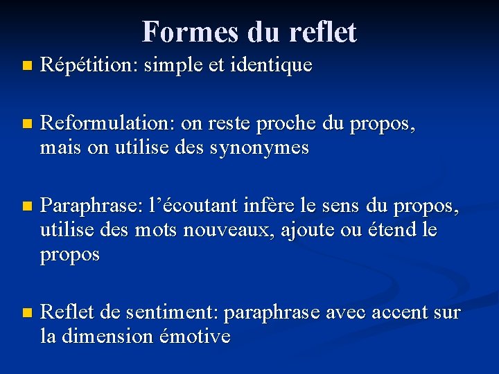 Formes du reflet n Répétition: simple et identique n Reformulation: on reste proche du