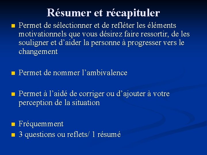Résumer et récapituler n Permet de sélectionner et de refléter les éléments motivationnels que