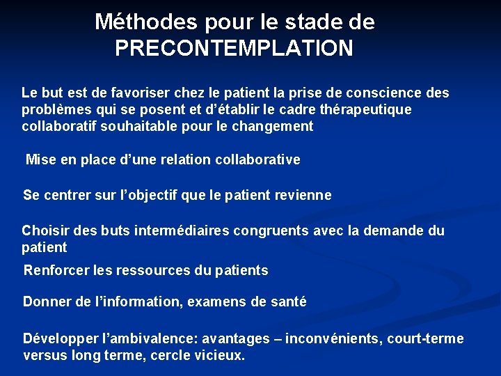 Méthodes pour le stade de PRECONTEMPLATION Le but est de favoriser chez le patient