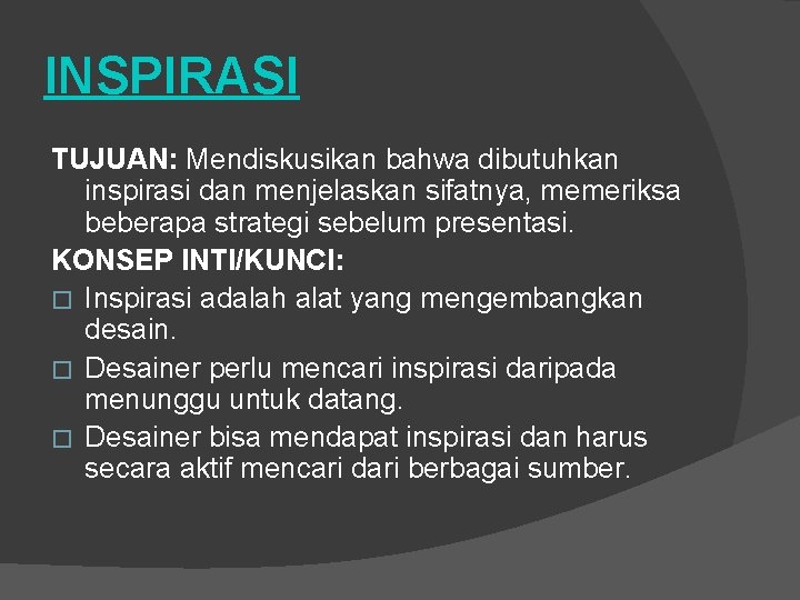 INSPIRASI TUJUAN: Mendiskusikan bahwa dibutuhkan inspirasi dan menjelaskan sifatnya, memeriksa beberapa strategi sebelum presentasi.