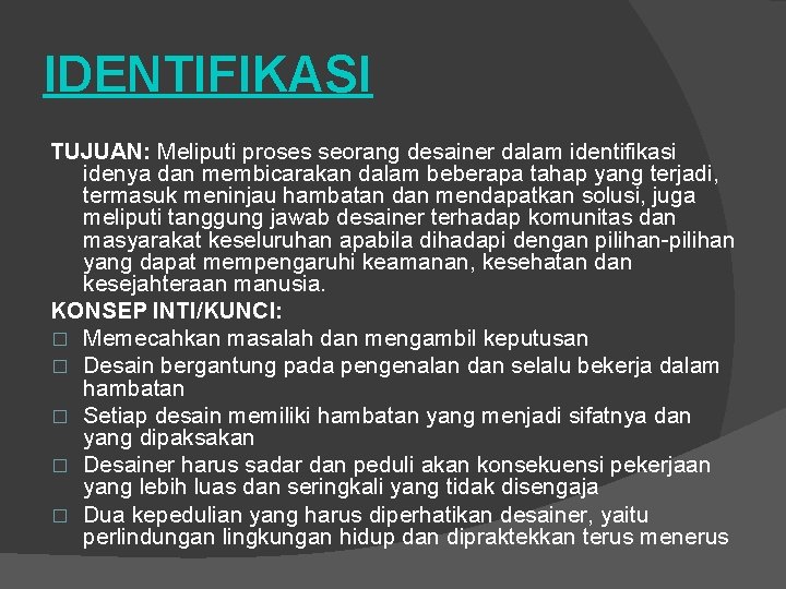 IDENTIFIKASI TUJUAN: Meliputi proses seorang desainer dalam identifikasi idenya dan membicarakan dalam beberapa tahap