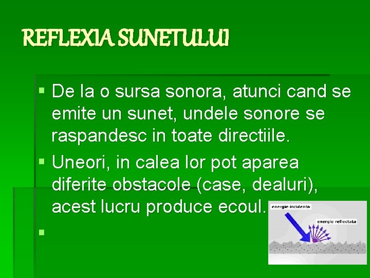 REFLEXIA SUNETULUI § De la o sursa sonora, atunci cand se emite un sunet,