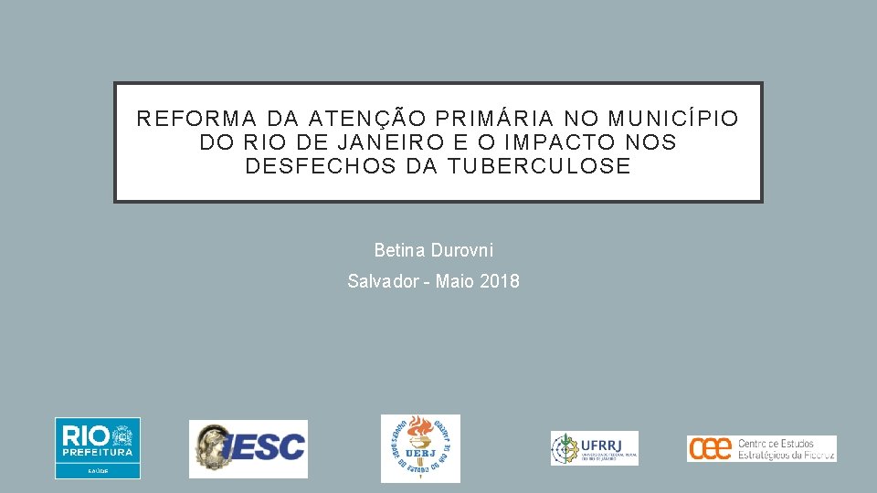 REFORMA DA ATENÇÃO PRIMÁRIA NO MUNICÍPIO DO RIO DE JANEIRO E O IMPACTO NOS REFORMA DA ATENÇÃO PRIMÁRIA NO MUNICÍPIO DO RIO DE JANEIRO E O IMPACTO NOS