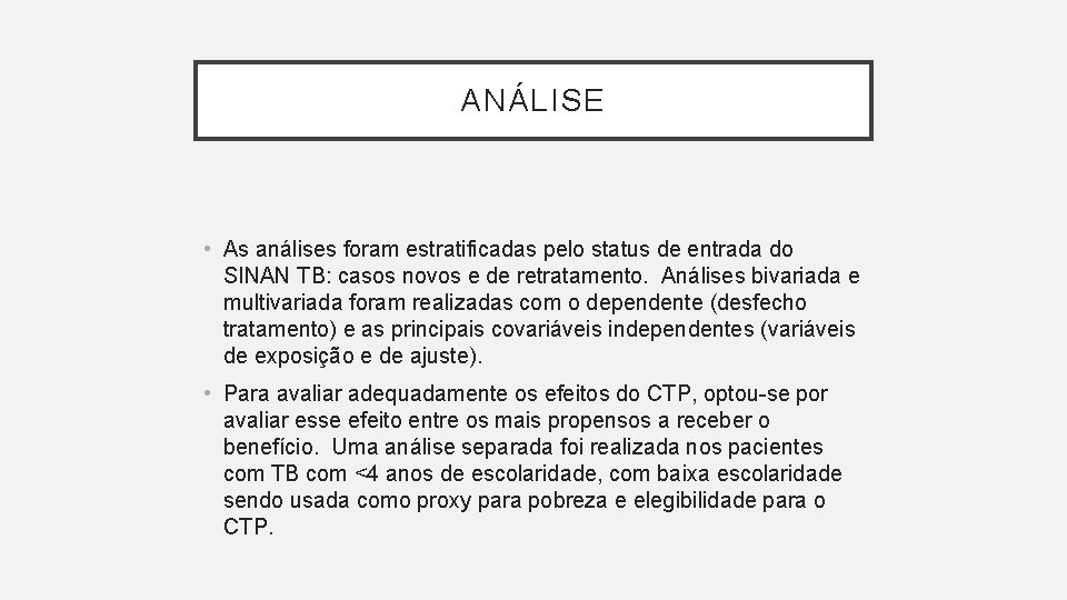 ANÁLISE • As análises foram estratificadas pelo status de entrada do SINAN TB: casos ANÁLISE • As análises foram estratificadas pelo status de entrada do SINAN TB: casos