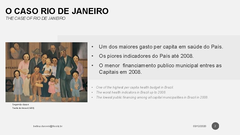 O CASO RIO DE JANEIRO THE CASE OF RIO DE JANEIRO • Um dos O CASO RIO DE JANEIRO THE CASE OF RIO DE JANEIRO • Um dos