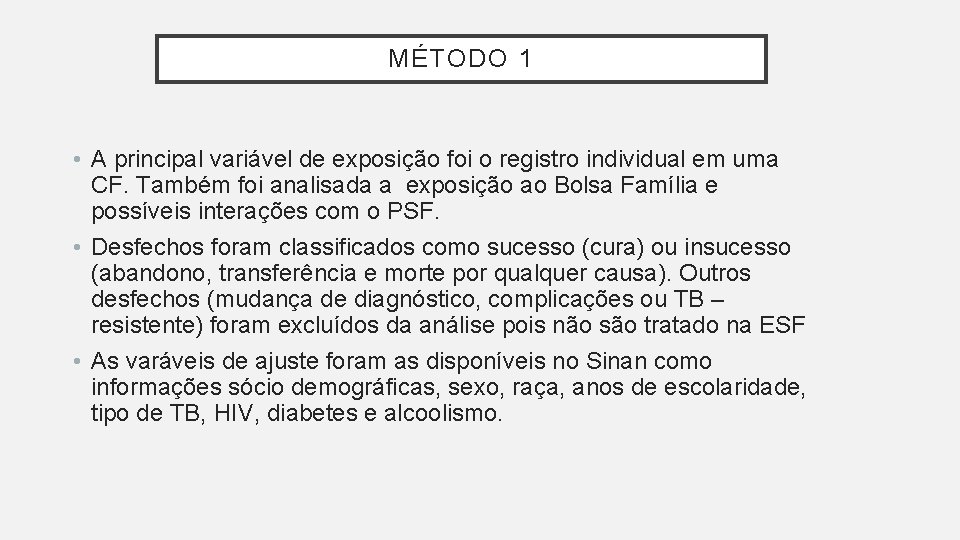 MÉTODO 1 • A principal variável de exposição foi o registro individual em uma MÉTODO 1 • A principal variável de exposição foi o registro individual em uma