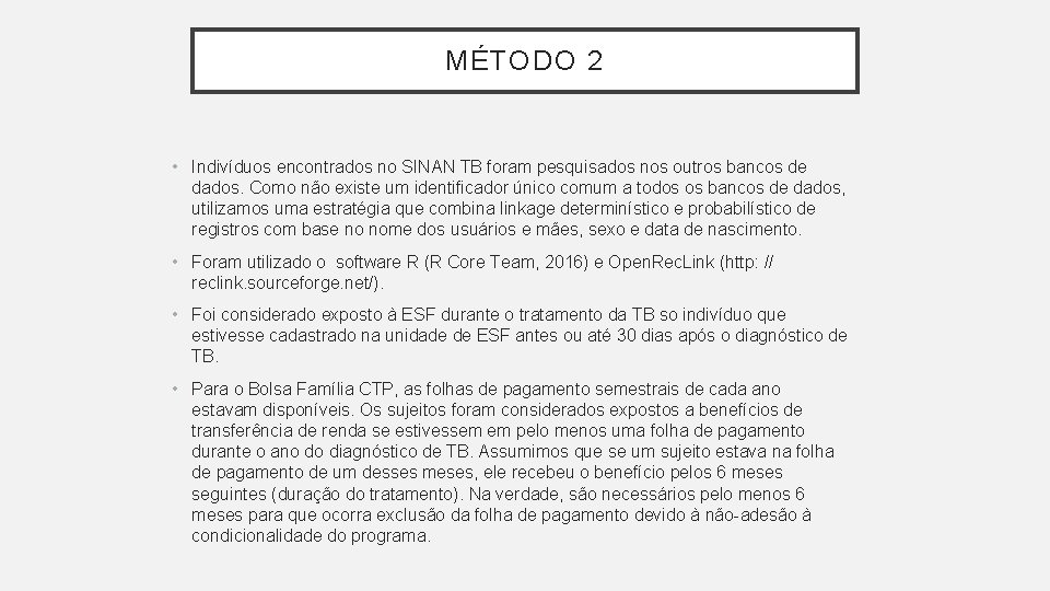 MÉTODO 2 • Indivíduos encontrados no SINAN TB foram pesquisados nos outros bancos de MÉTODO 2 • Indivíduos encontrados no SINAN TB foram pesquisados nos outros bancos de