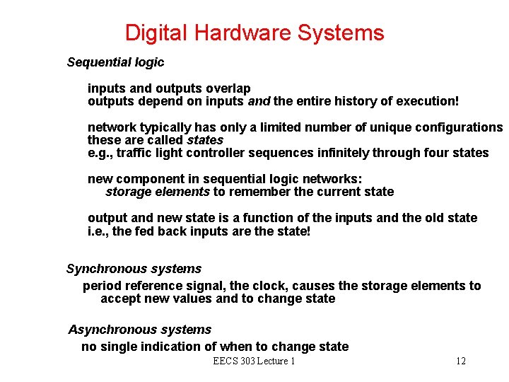 Digital Hardware Systems Sequential logic inputs and outputs overlap outputs depend on inputs and