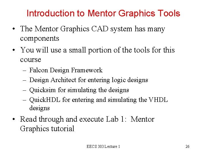 Introduction to Mentor Graphics Tools • The Mentor Graphics CAD system has many components