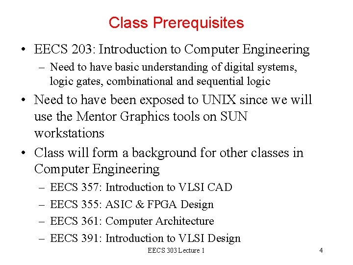 Class Prerequisites • EECS 203: Introduction to Computer Engineering – Need to have basic