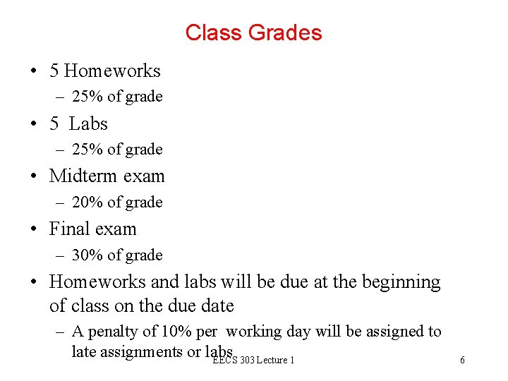 Class Grades • 5 Homeworks – 25% of grade • 5 Labs – 25%