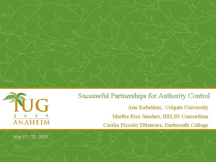 Successful Partnerships for Authority Control Ann Kebabian, Colgate University Martha Rice Sanders, HELIN Consortium