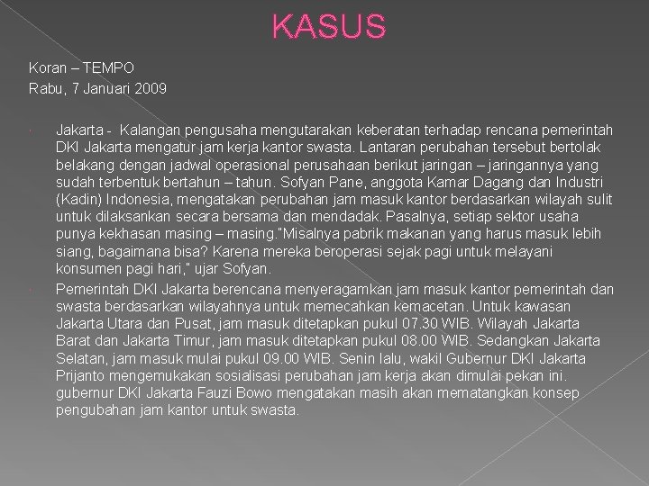 KASUS Koran – TEMPO Rabu, 7 Januari 2009 Jakarta - Kalangan pengusaha mengutarakan keberatan