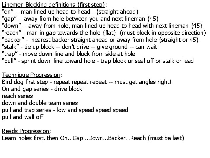 Linemen Blocking definitions {first step}: “on” -- man lined up head to head -