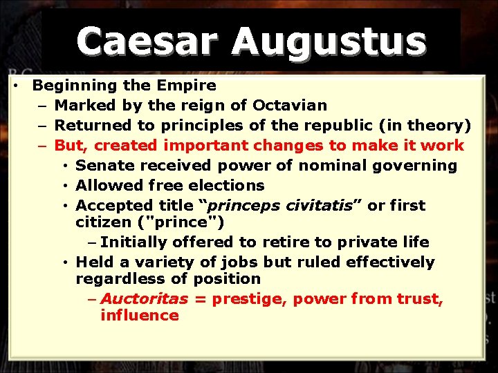 Caesar Augustus • Beginning the Empire – Marked by the reign of Octavian –