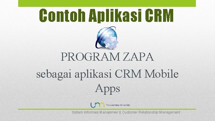 Contoh Aplikasi CRM PROGRAM ZAPA sebagai aplikasi CRM Mobile Apps Sistem Informasi Manajemen ||