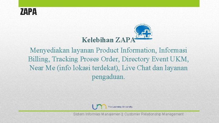 ZAPA Kelebihan ZAPA Menyediakan layanan Product Information, Informasi Billing, Tracking Proses Order, Directory Event