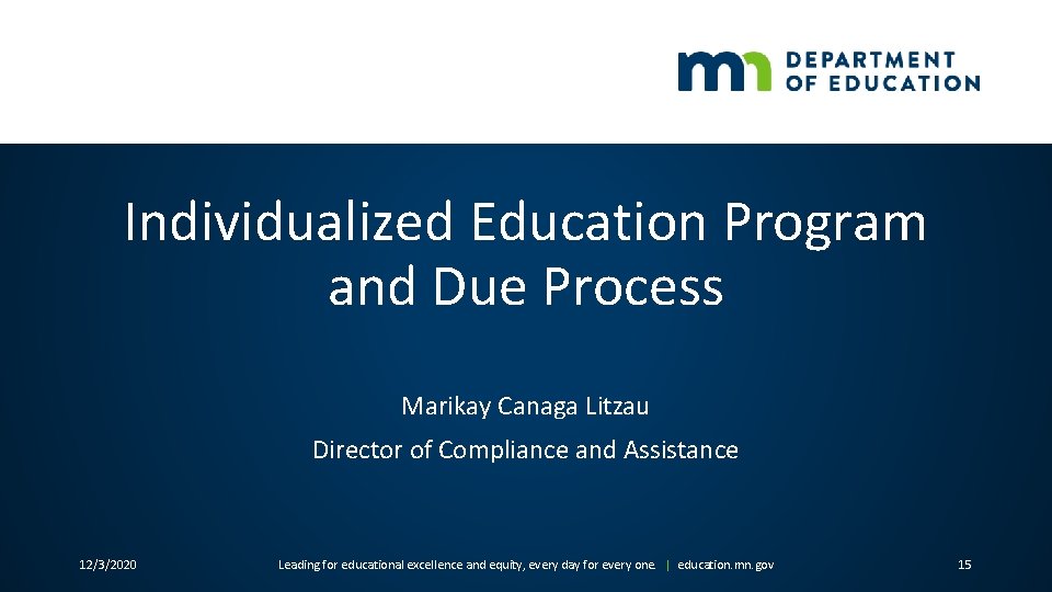 Individualized Education Program and Due Process Marikay Canaga Litzau Director of Compliance and Assistance