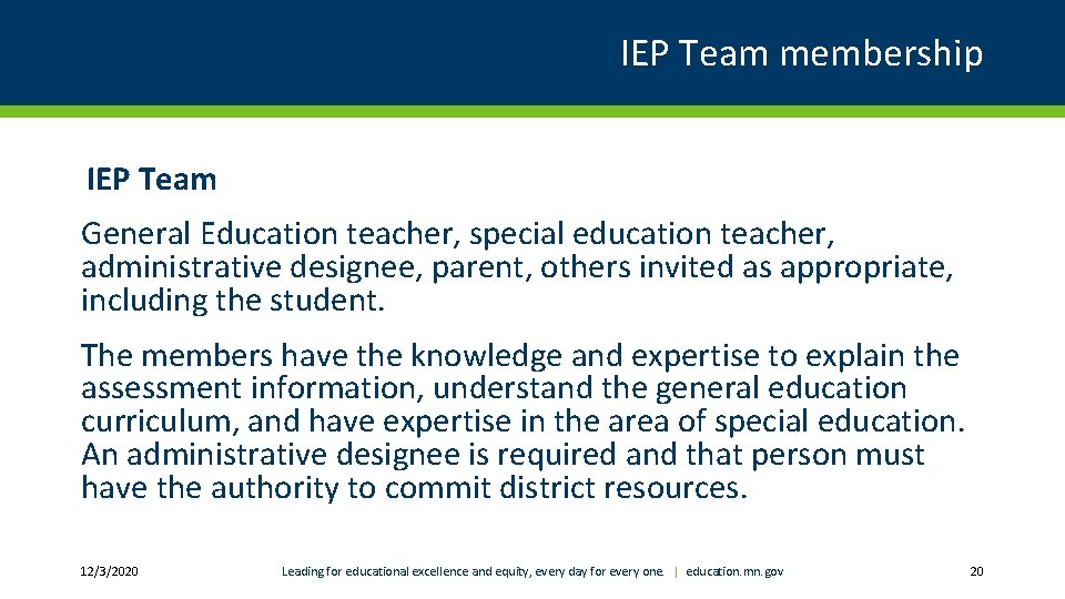 IEP Team membership IEP Team General Education teacher, special education teacher, administrative designee, parent,