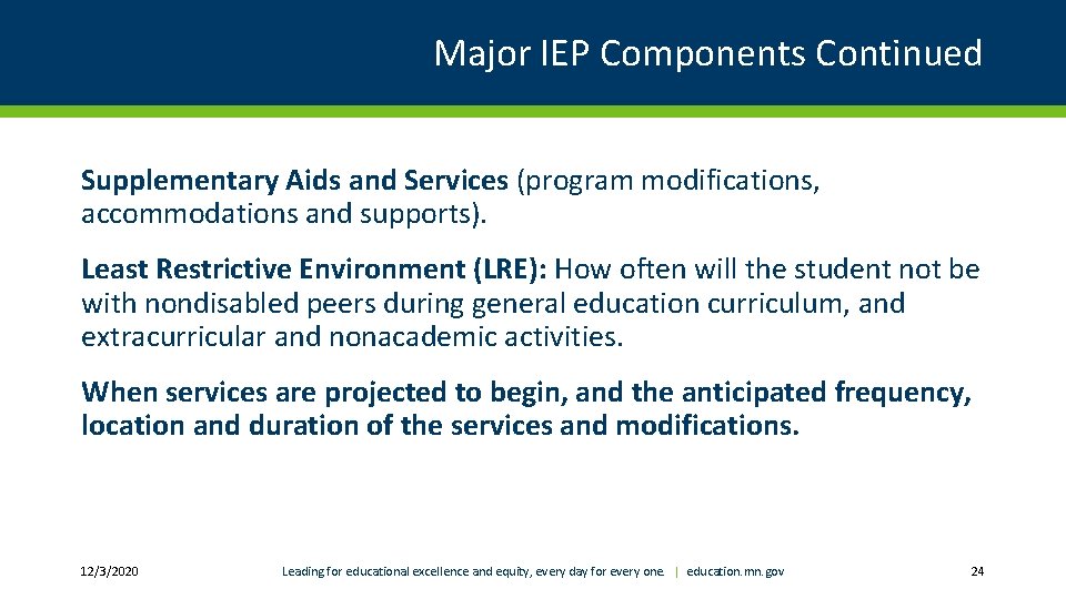 Major IEP Components Continued Supplementary Aids and Services (program modifications, accommodations and supports). Least