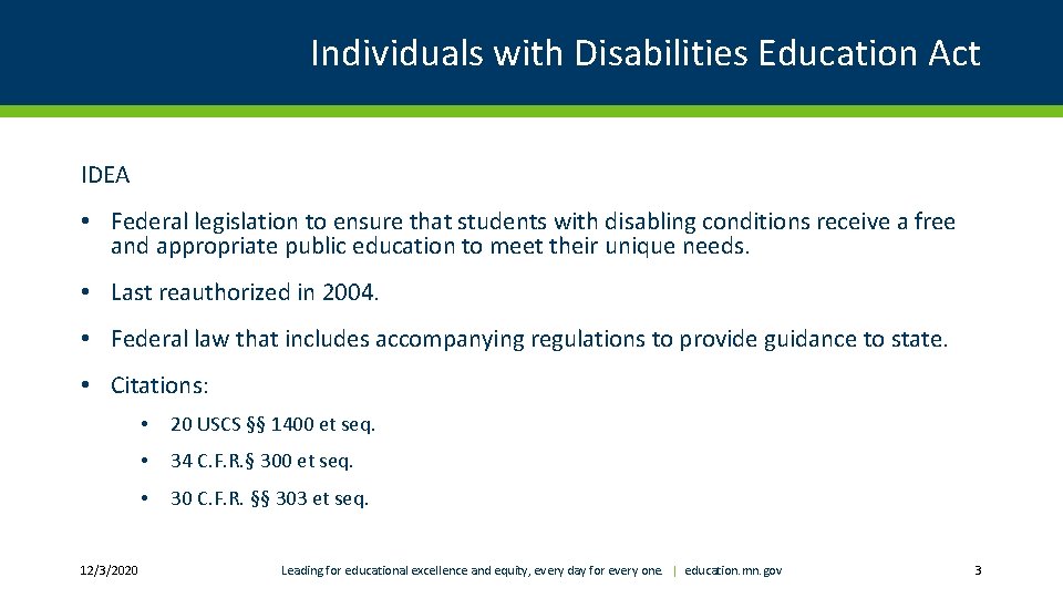 Individuals with Disabilities Education Act IDEA • Federal legislation to ensure that students with