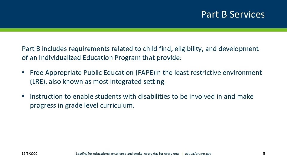 Part B Services Part B includes requirements related to child find, eligibility, and development