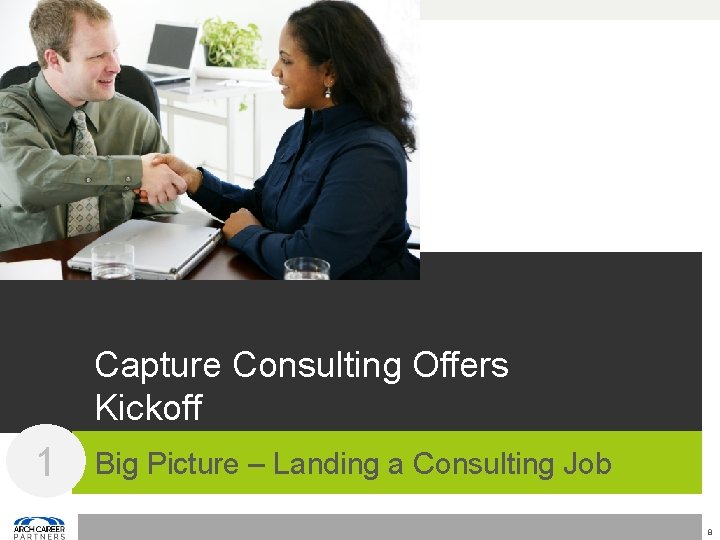 Capture Consulting Offers Kickoff 1 Big Picture – Landing a Consulting Job 8 