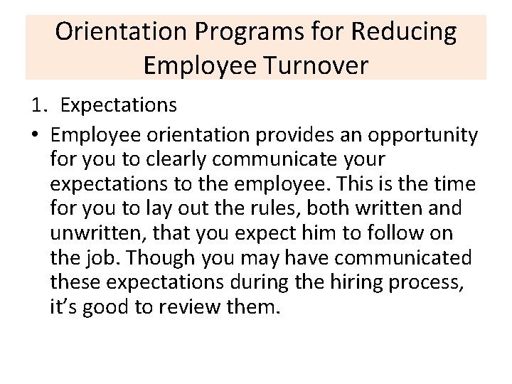 Orientation Programs for Reducing Employee Turnover 1. Expectations • Employee orientation provides an opportunity